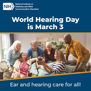 A group of friends share laughter over the contents shown on a tablet. The image reads: World Hearing Day is March 3. Ear and hearing care for all. Above the image is the logo for the National Institute on Deafness and Other Communication Disorders.
