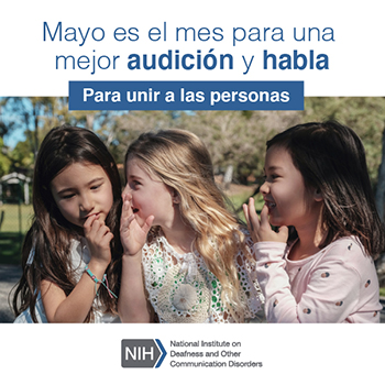 Tres niñas hablando entre sí. El texto arriba dice: Mayo es el mes para una mejor audición y habla. Para unir a las personas.