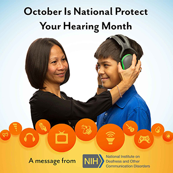 A woman places protective earmuffs on a preteen boy. Text above them reads: October is National Protect Your Hearing Month.