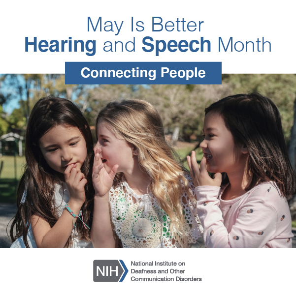 3 young girls talking to each other. text above reads: May Is Better Hearing and Speech Month. Connecting People.