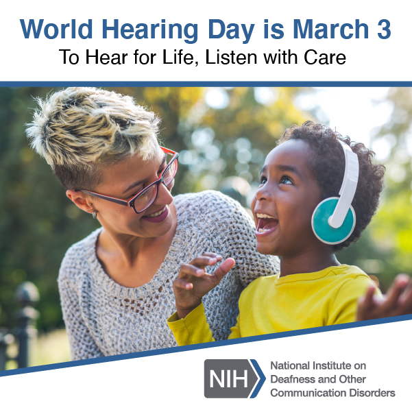 Smiling mother and young daughter having fun, listening to music on headphones. The image reads: World Hearing Day is March 3. To Hear for Life, Listen with Care. Below the image is the logo for the National Institute on Deafness and Other Communication Disorders.