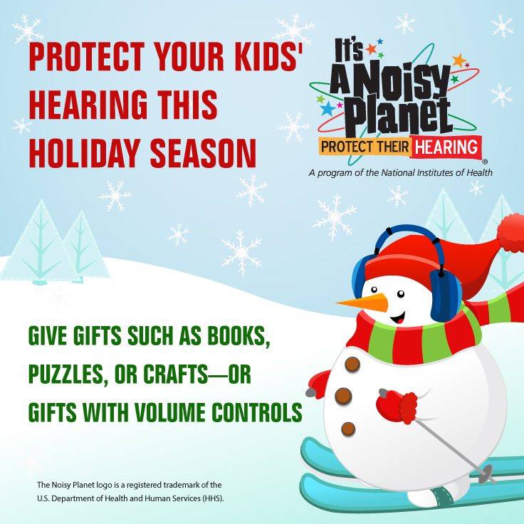 A cartoon snowman, wearing protective earmuffs, skis on snow. Text reads: Protect your kids' hearing this holiday season. Give gifts such as books, puzzles, or crafts--or gifts with volume controls.