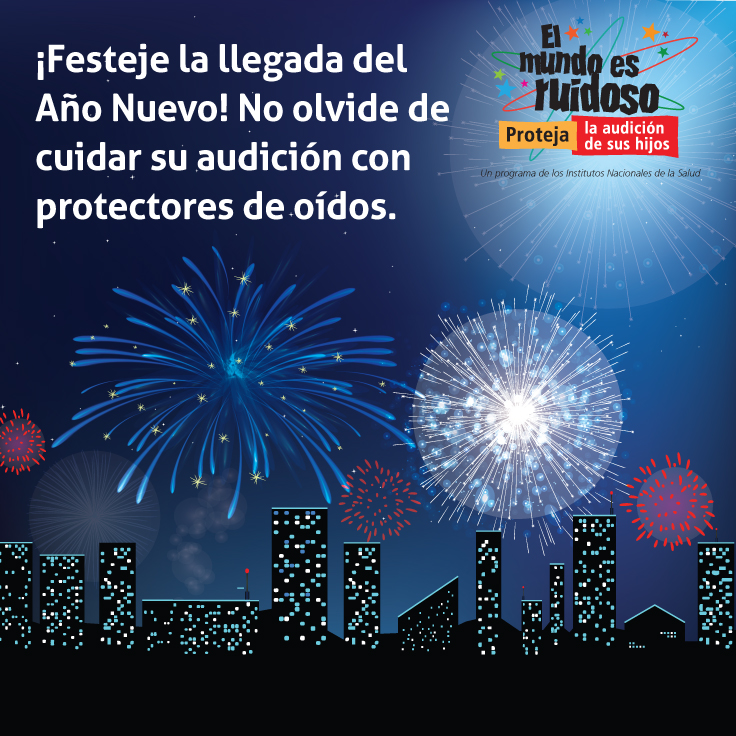 Ilustración del horizonte de una ciudad con vista de edificios y fuegos artificiales por la noche. El texto dice: ¡Festeje la llegada del Año Nuevo! No olvide de cuidar su audición con protectores de oídos.
