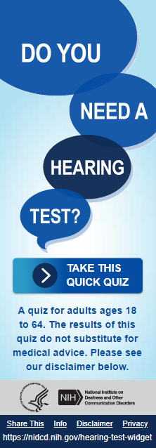 Vertical image with word bubbles reading: Do you need a hearing test? Take this quick quiz. Text below reads: A quiz for adults ages 18 to 64. The results of this quiz do not substitute for medical advice. Please see our disclaimer below.