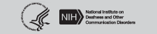 National Institute on Deafness and Other Communication Disorders (NIDCD). Part of the National Institutes of Health (NIH), U.S. Department of Health and Human Services (HHS)