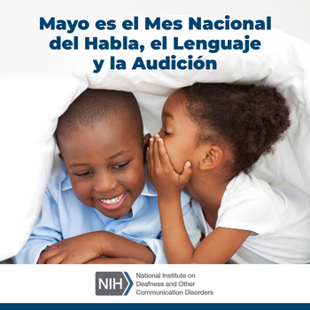 Una niña susurra al oído de un niño. El texto dice: Mayo es el Mes Nacional del Habla, el Lenguaje y la Audición