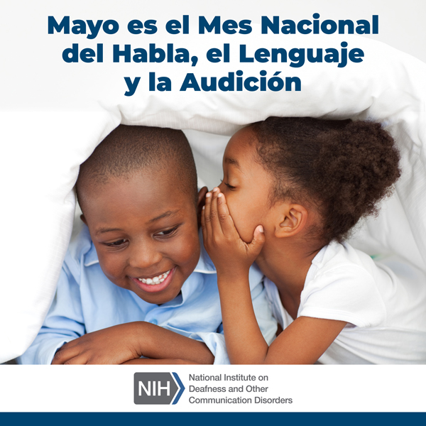 Una niña susurra al oído de un niño. El texto dice: Mayo es el Mes Nacional del Habla, el Lenguaje y la Audición