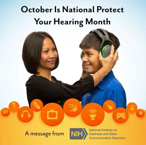 October Is National Protect Your Hearing Month. A message from National Institutes of Health/National Institute on Deafness and Other Communication Disorders logo. Woman placing protective earmuffs on preteen boy.